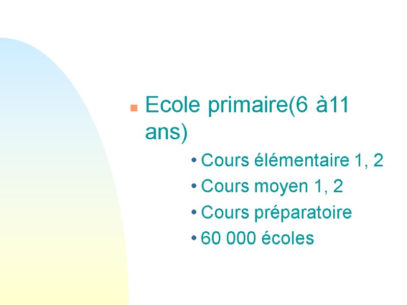 Ecole primaire(6 à11 ans) Cours élémentaire 1, 2 Cours moyen 1, 2 Cours préparatoire